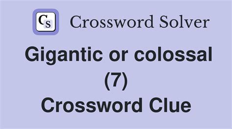 colossal crossword clue